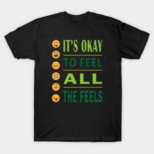 It's Ok To Feel All The Feels T-Shirt